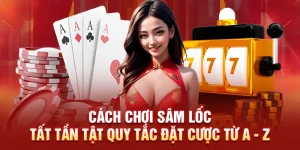 Cách chơi sâm lốc