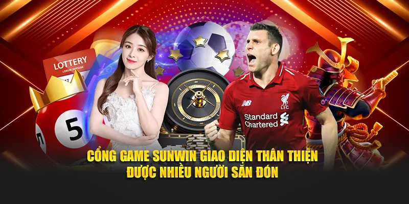Cổng game SUNWIN giao diện thân thiện được nhiều người săn đón