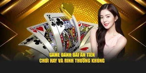 Game đánh bài ăn tiền