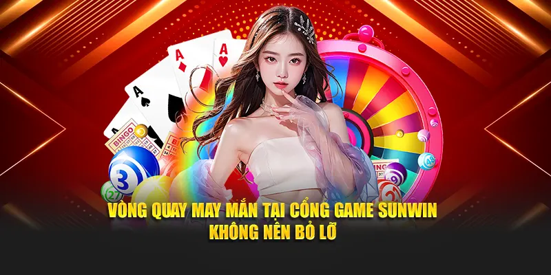 Vòng quay may mắn tại cổng game SUNWIN không nên bỏ lỡ