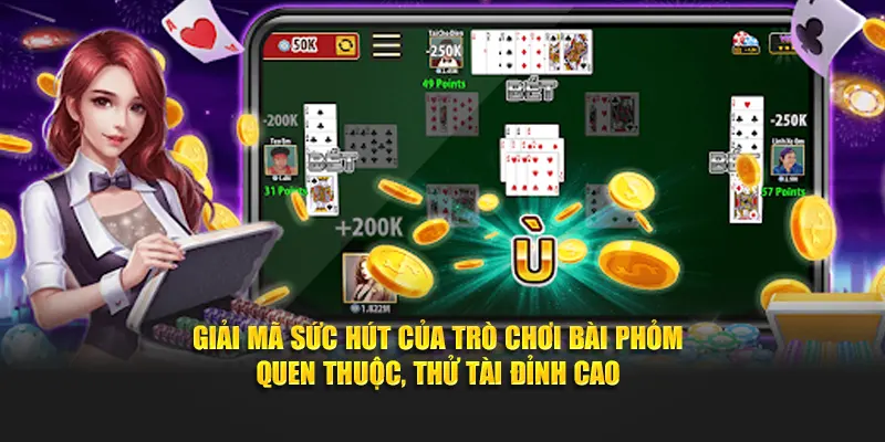 Giải mã sức hút của trò chơi bài Phỏm quen thuộc, thử tài đỉnh cao