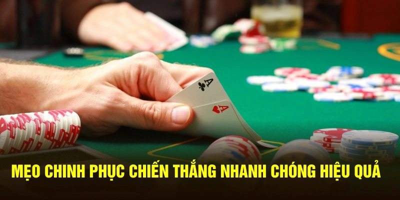 Mẹo chinh phục chiến thắng nhanh chóng hiệu quả 