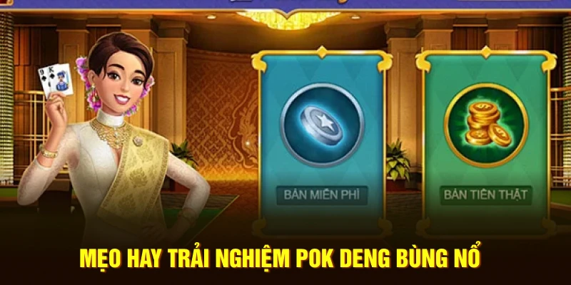 Mẹo hay trải nghiệm Pok Deng bùng nổ 