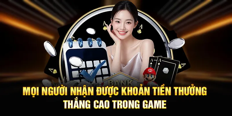 Mọi người nhận được khoản tiền thưởng thắng cao trong game