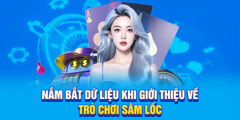Nắm bắt dữ liệu khi giới thiệu về trò chơi sâm lốc