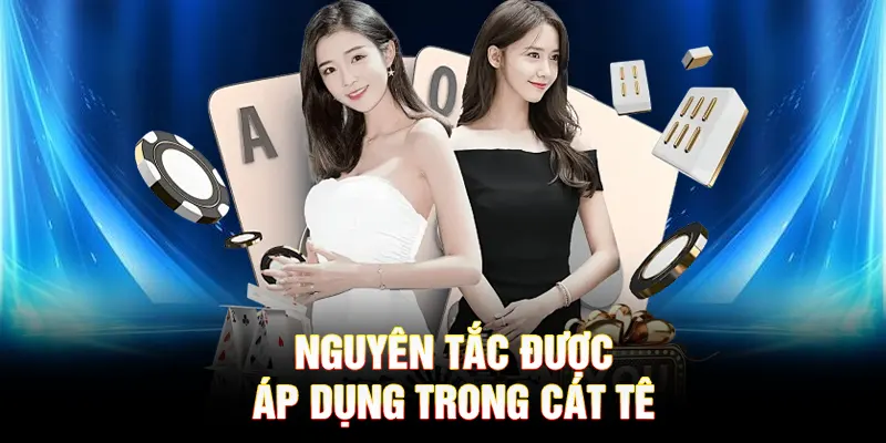 Nguyên tắc được áp dụng trong Cát Tê